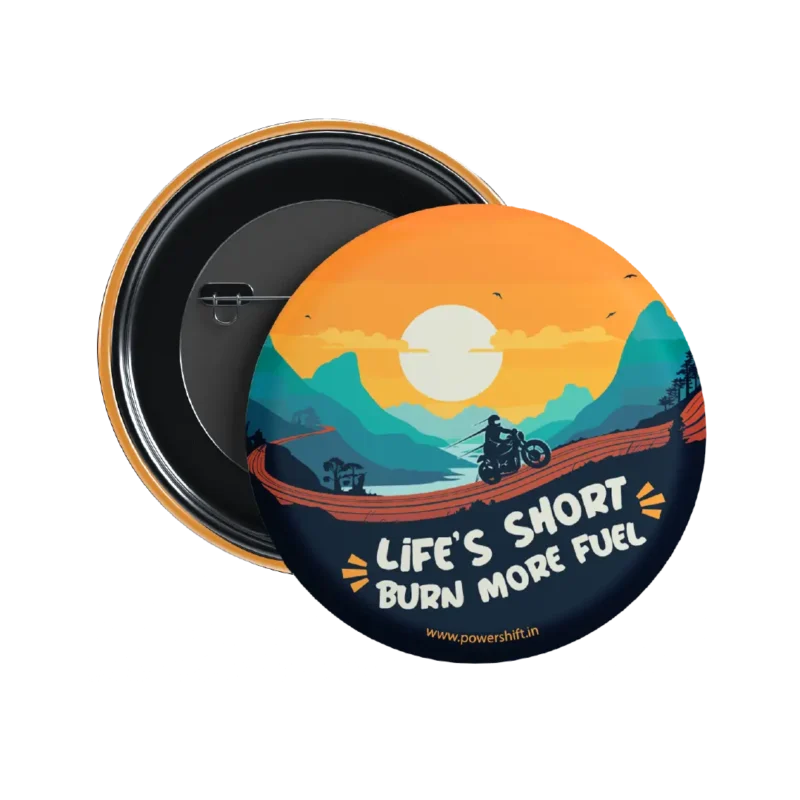 Life’s Short Burn More Fuel Badge